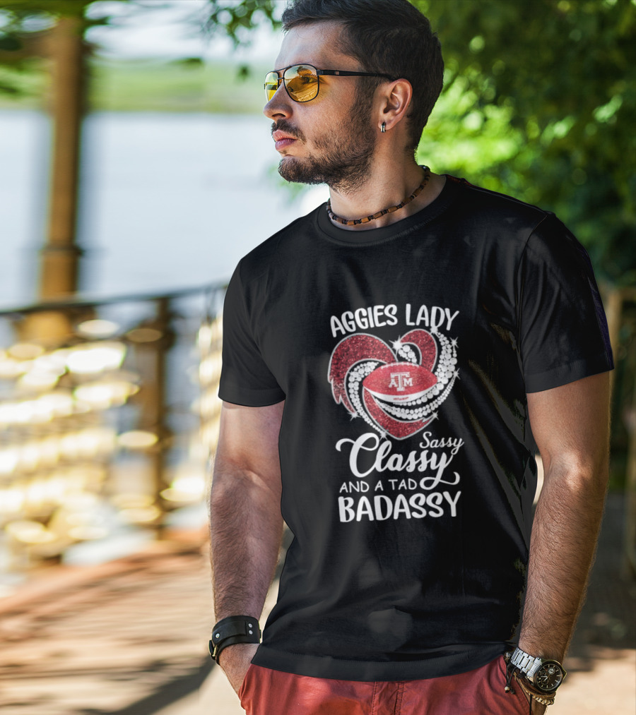 Texas A&M Aggies Lady Sassy Classy Badassy T-Shirt