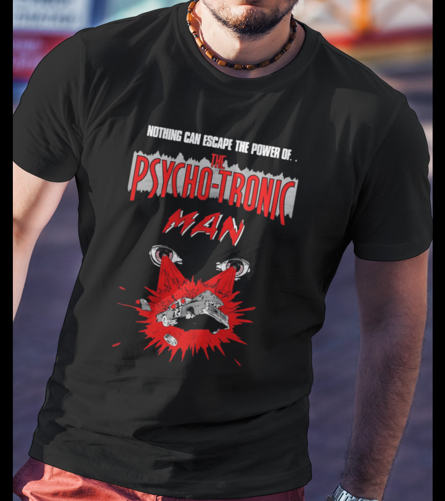 Nothing Can Escape The Power Of The Psychotronic Man Car Explosion T-Shirt