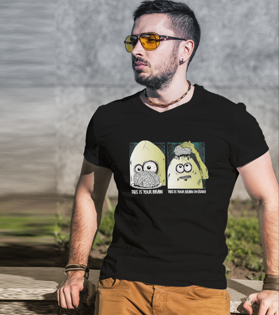 This Is Your Brain This Is Your Brain On Eggs Fried Egg Head Illustration T-Shirt