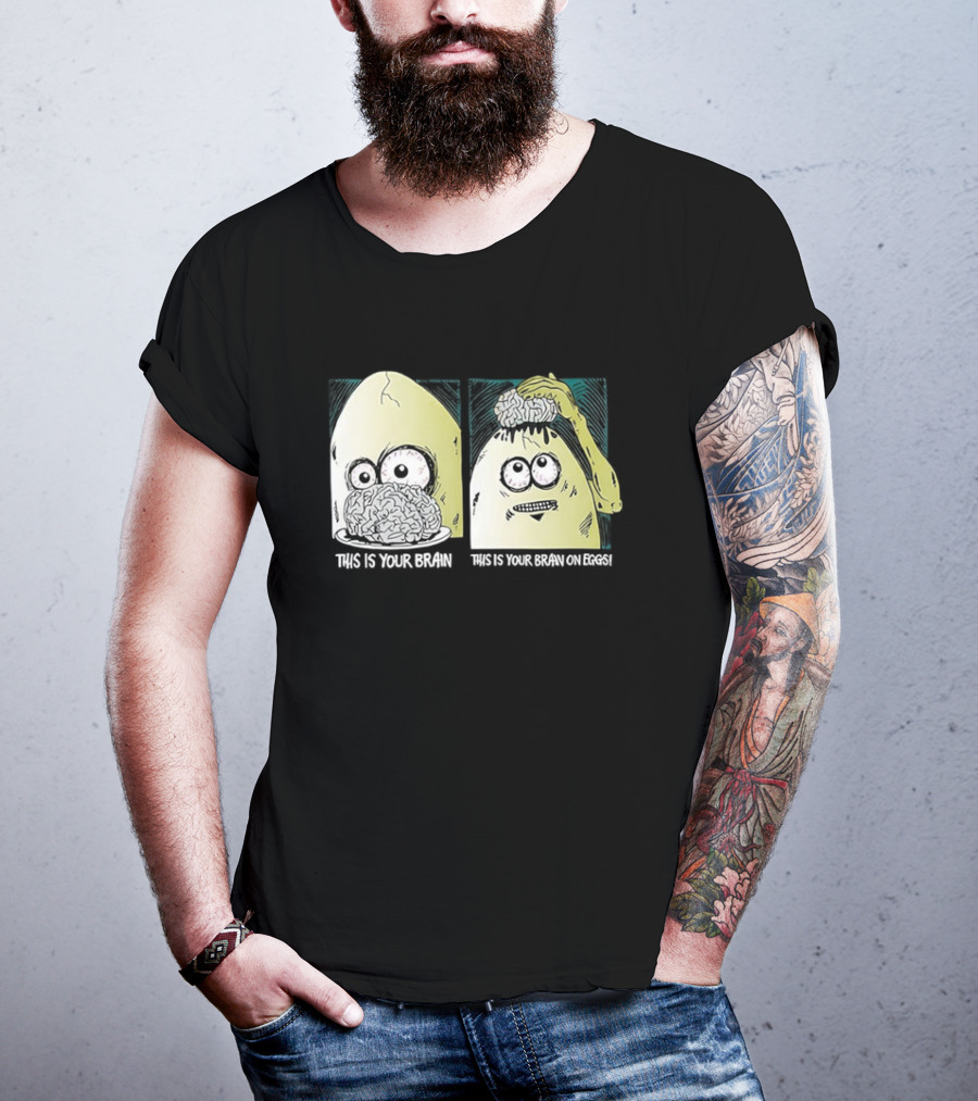 This Is Your Brain This Is Your Brain On Eggs Fried Egg Head Illustration T-Shirt