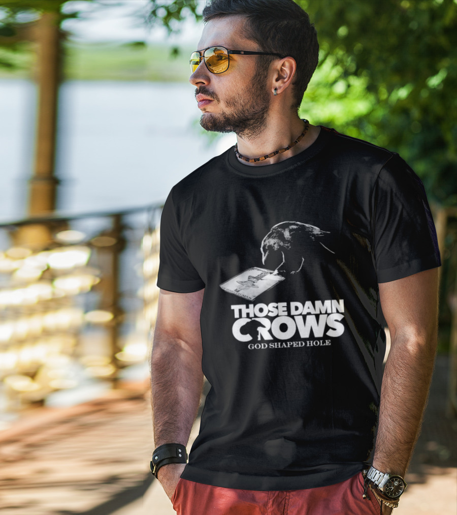 Those Damn Crows God Shaped Hole Bird Image T-Shirt