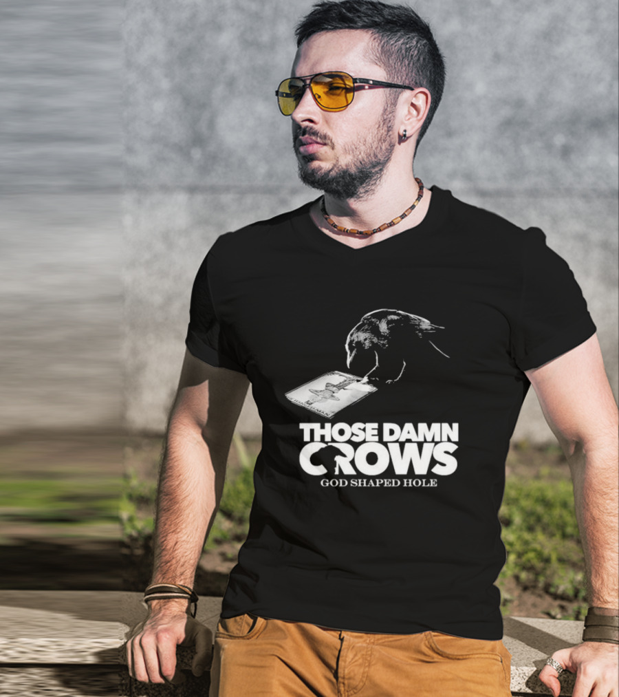 Those Damn Crows God Shaped Hole Bird Image T-Shirt