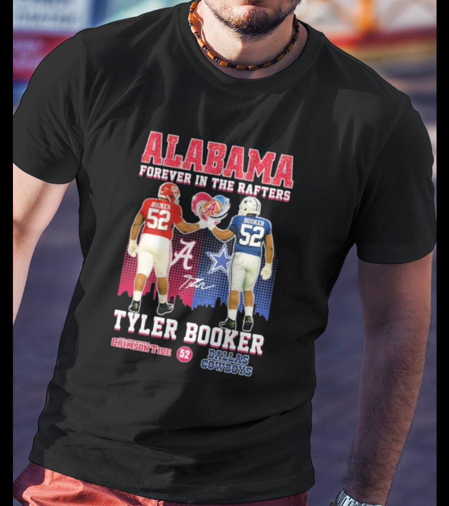 Tyler Booker Alabama Crimson Tide 52 X Dallas Cowboys Forever In The Rafters T-Shirt