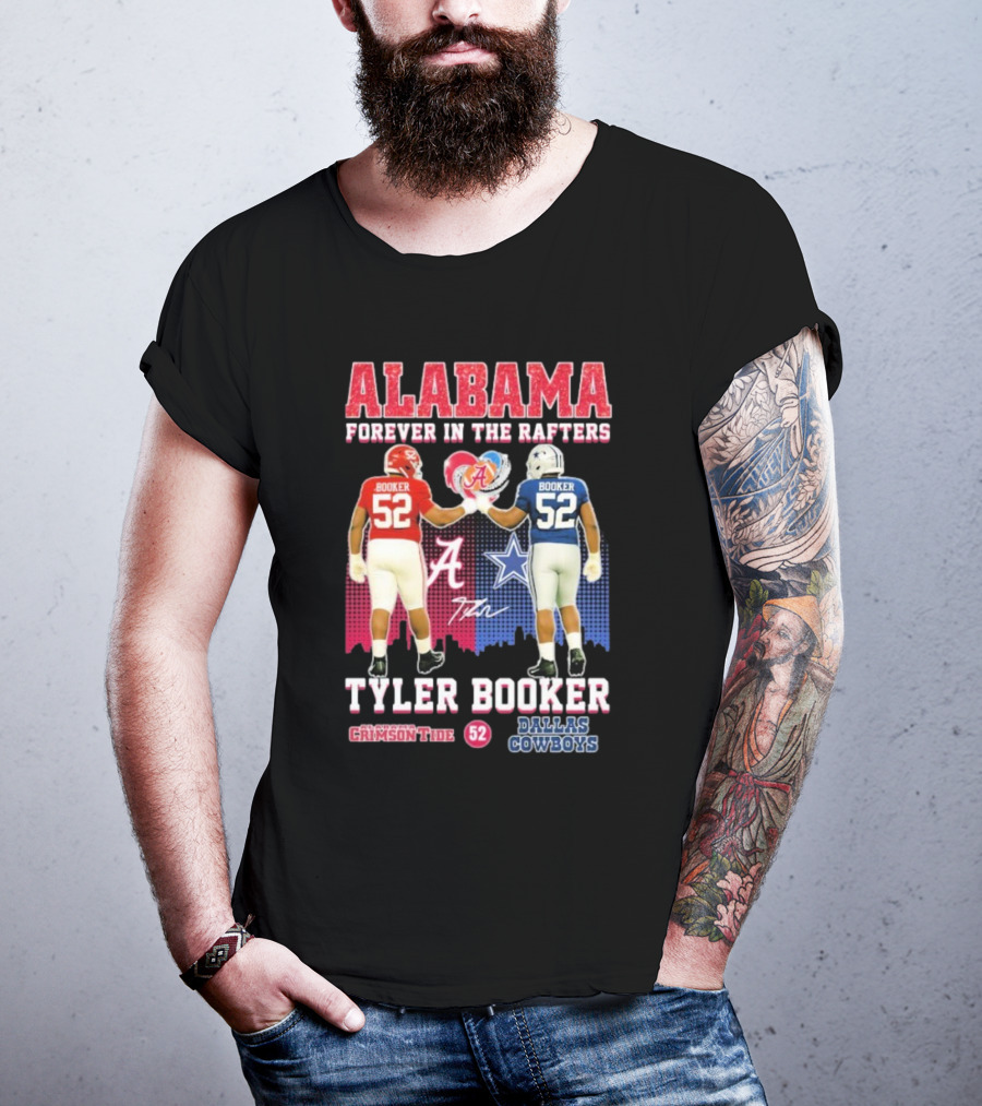 Tyler Booker Alabama Crimson Tide 52 X Dallas Cowboys Forever In The Rafters T-Shirt