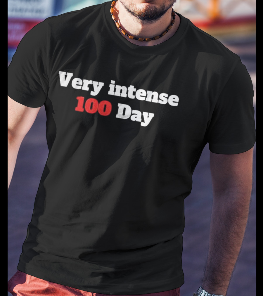 Very Intense 100 Day T-Shirt