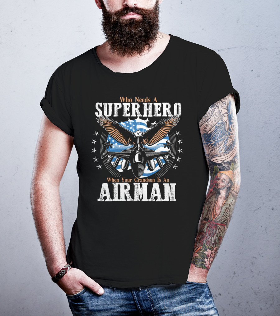 Who Needs A Superhero When Your Grandson Is An Airman T-Shirt