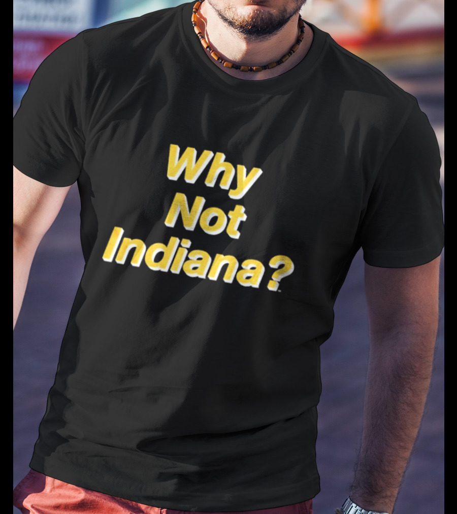 Why Not Indiana Question Mark Bold Yellow Text T-Shirt