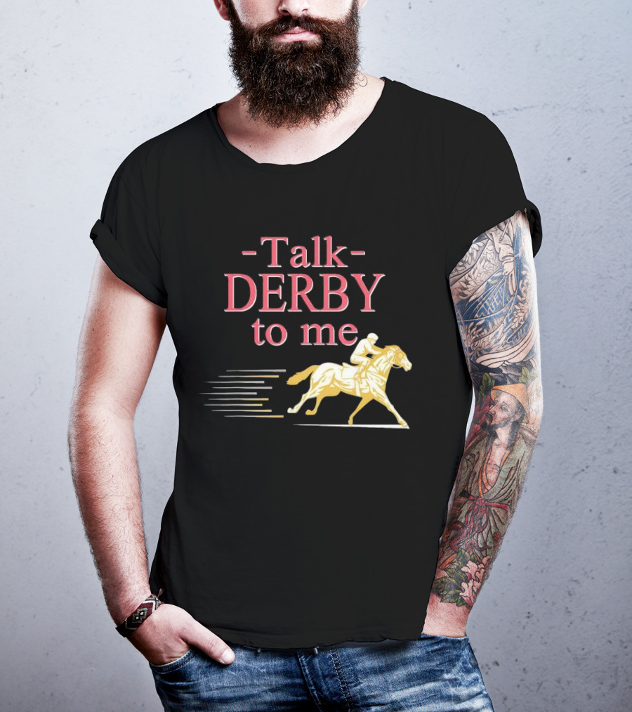 Talk Derby To Me Horse Racing Day T-Shirt