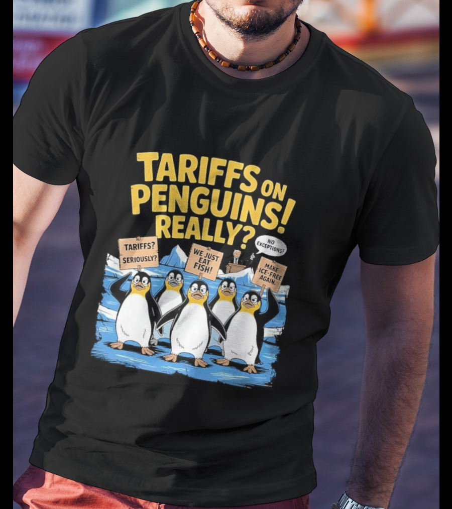 Tariffs On Penguins Really Protest Signs T-Shirt