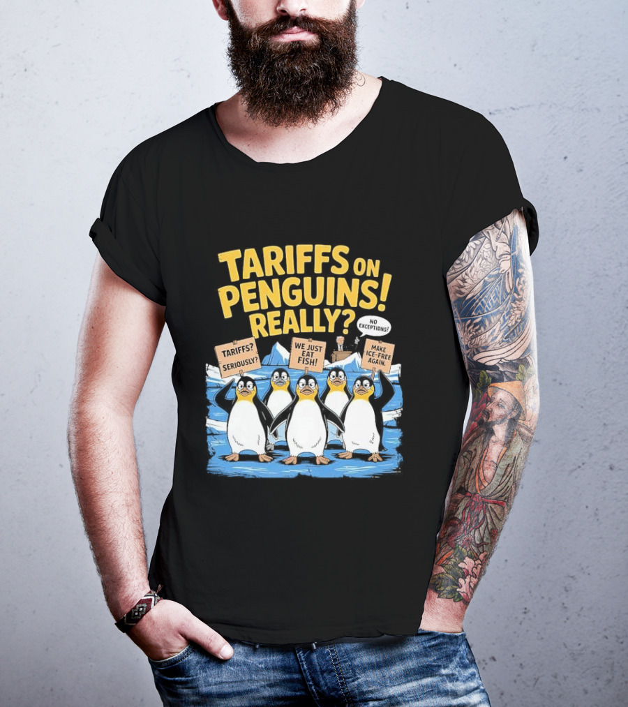 Tariffs On Penguins Really Protest Signs T-Shirt