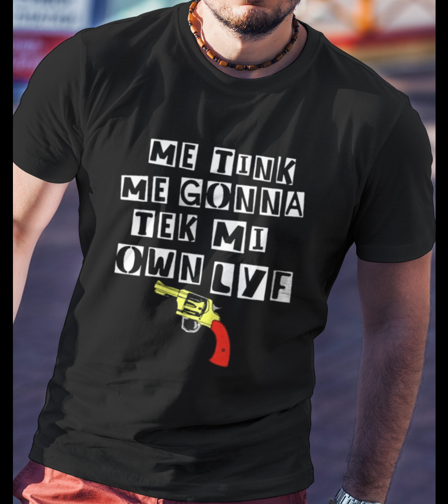 Teen Hearts Me Tink Me Gonna Tek Mi Own Lyf Gun T-Shirt