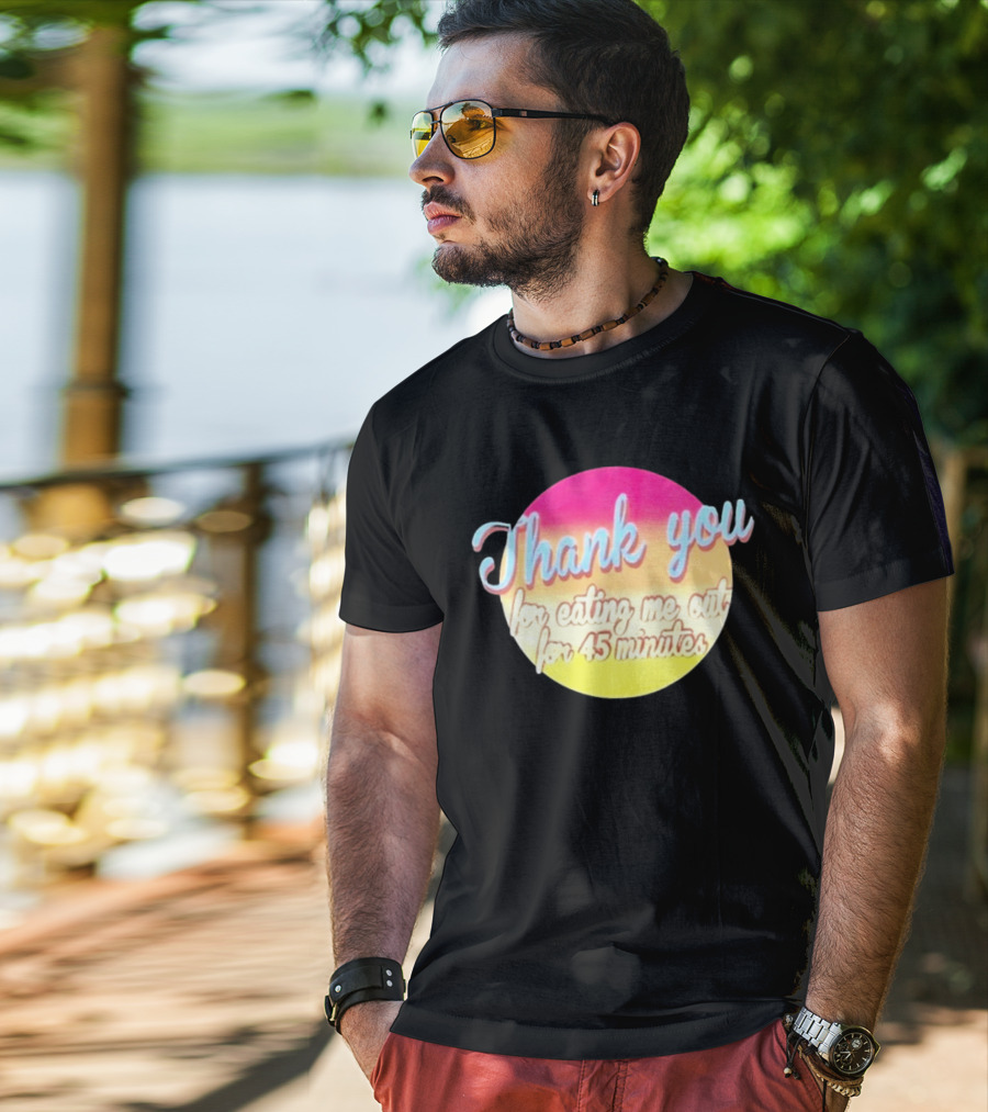 Thank You For Eating Me Out For 45 Minutes Retro Gradient Text T-Shirt