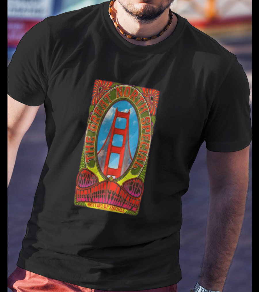 The Great North Special Jan 31 2025 Bottom Of The Hill San Francisco Golden Gate Psychedelic T-Shirt