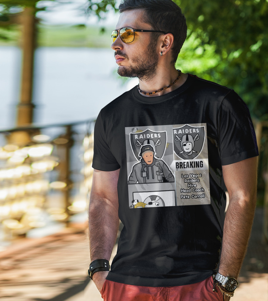 RAIDERS BREAKING NEWS LAS VEGAS RAIDERS HIRE PETE CARROLL AS HEAD COACH T-Shirt