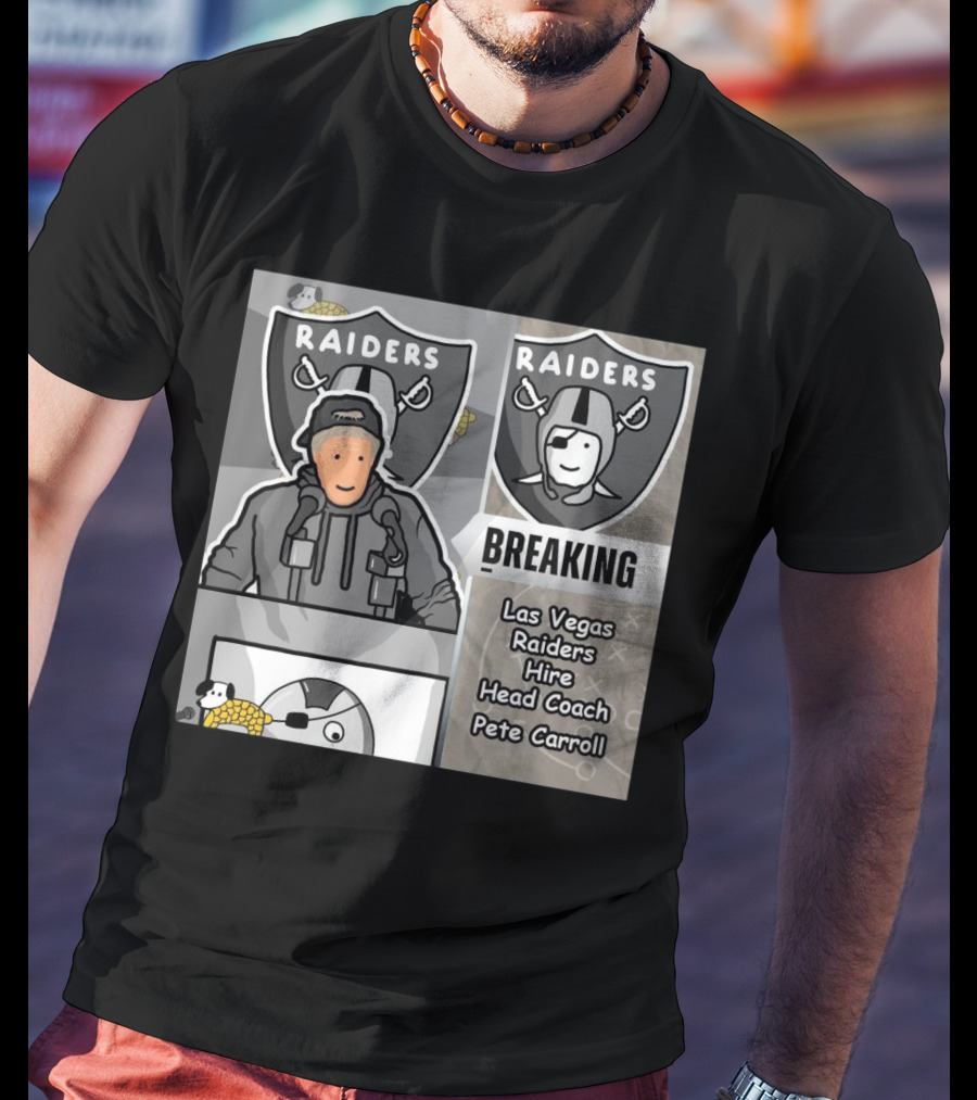 RAIDERS BREAKING NEWS LAS VEGAS RAIDERS HIRE PETE CARROLL AS HEAD COACH T-Shirt