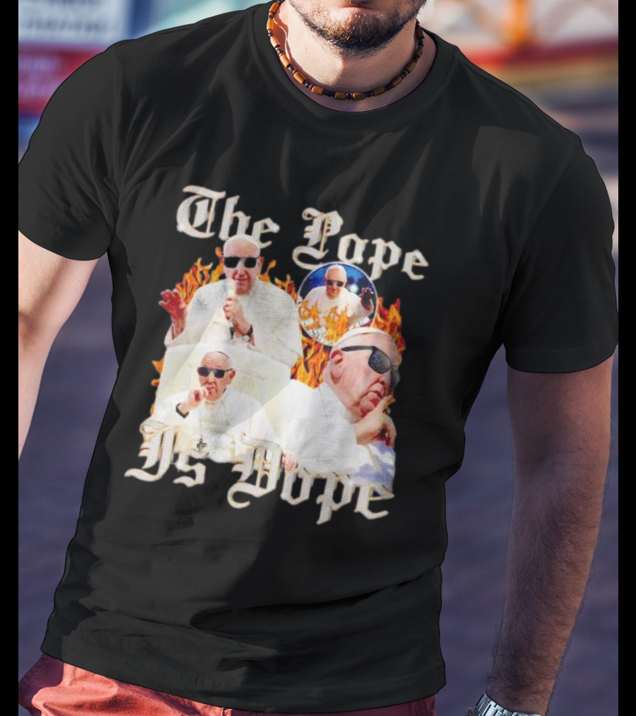 The Pope Is Dope Pope Francis Sunglasses Flames T-Shirt