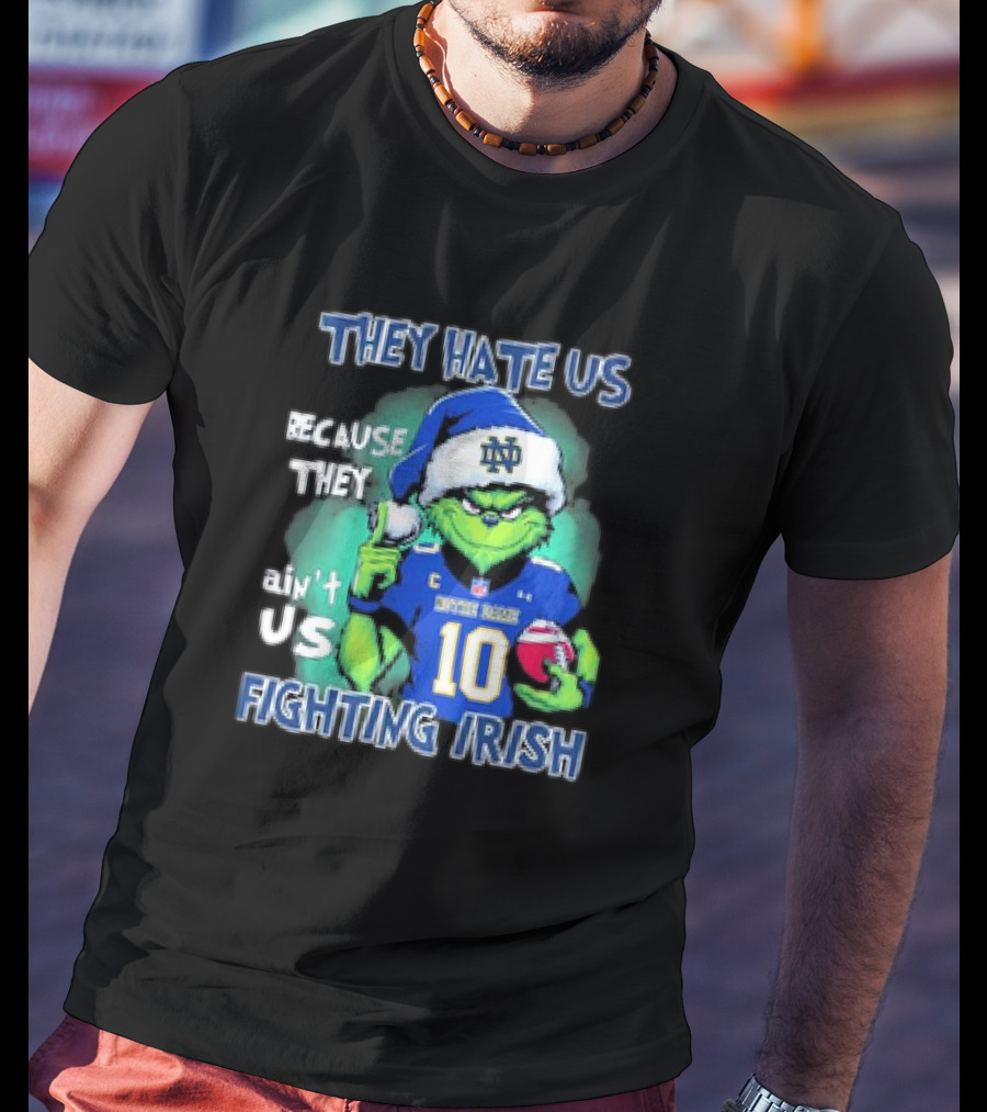 Notre Dame Fighting Irish They Hate Us Because They Ain't Us Grinch 2025 T-Shirt