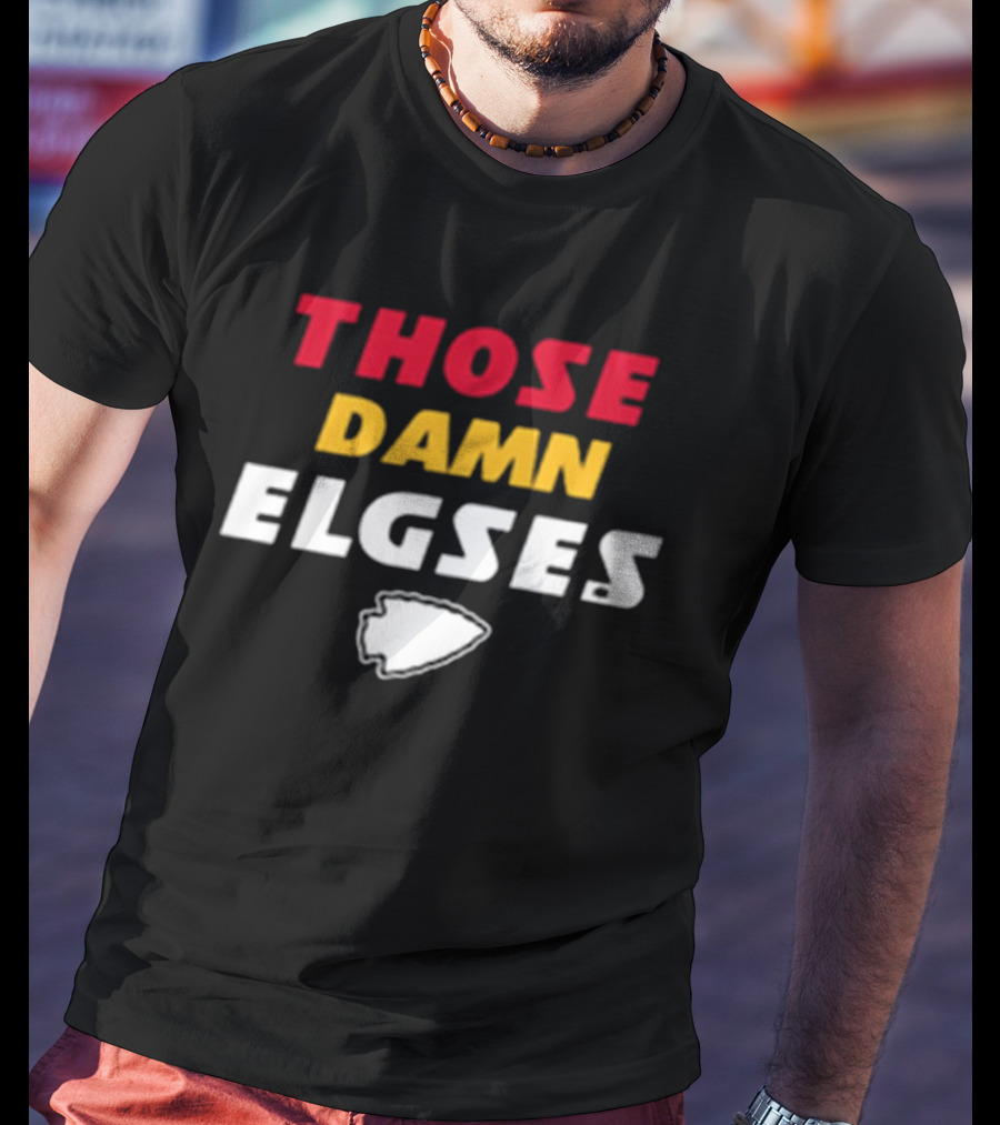 THOSE DAMN ELGSES Kansas City Chiefs NFL Football T-Shirt