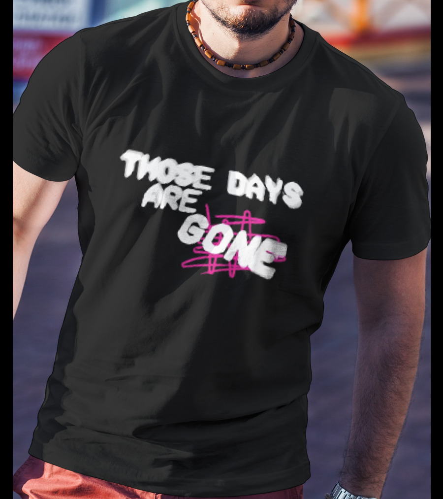 Those Days Are Gone Pink Scribble Text T-Shirt