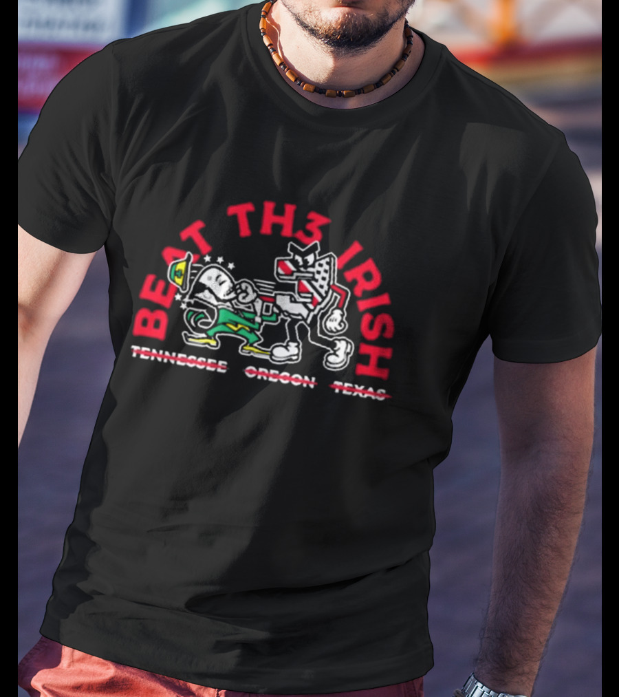 Beat Th3 Irish Tennessee Oregon Texas T-Shirt