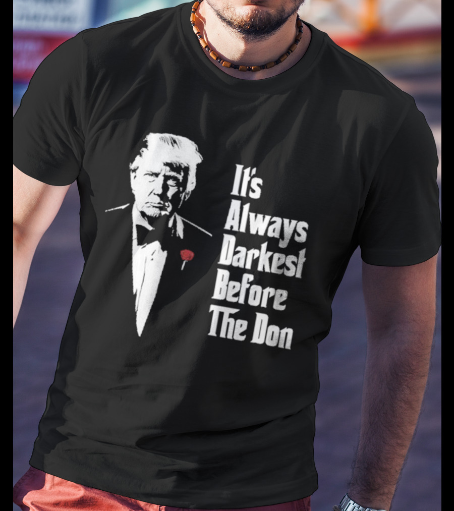 It’s Always Darkest Before The Don Tuxedo Rose T-Shirt