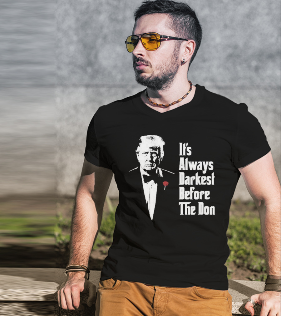 It’s Always Darkest Before The Don Tuxedo Rose T-Shirt