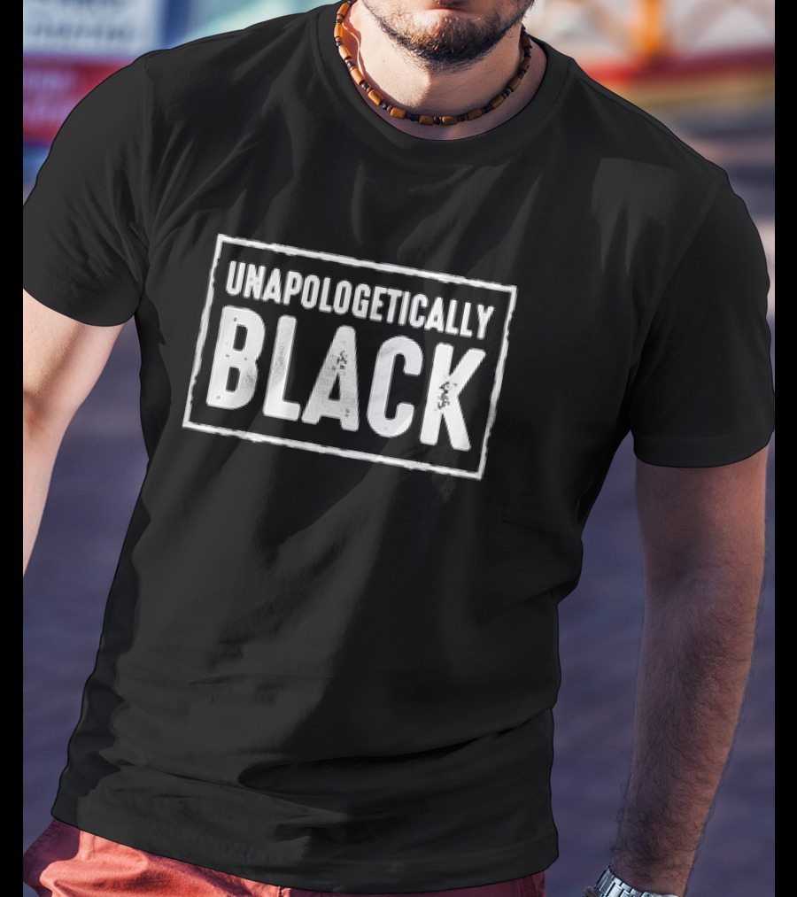 Unapologetically Black Message In Bold White Text T-Shirt