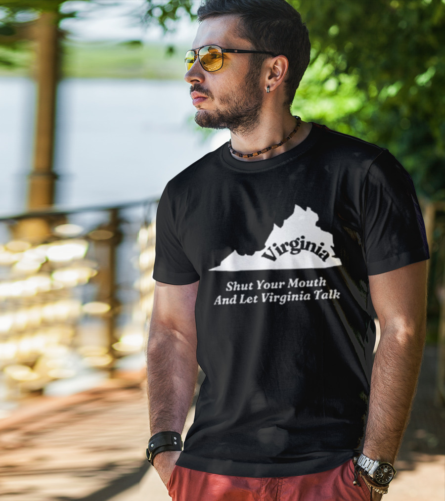 Virginia Map Silhouette Shut Your Mouth And Let Virginia Talk T-Shirt