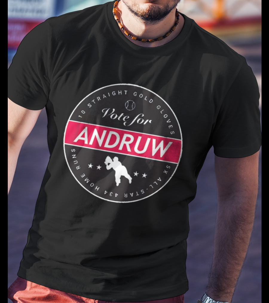 Vote For Andruw 10 Straight Gold Gloves 5X All-Star 434 Home Runs T-Shirt