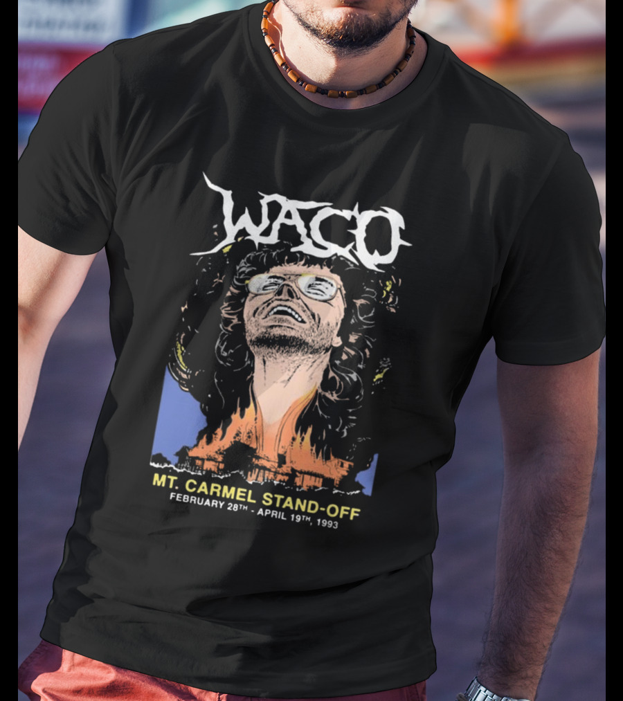 Waco Mt. Carmel Stand-Off February 28th April 19th 1993 T-Shirt
