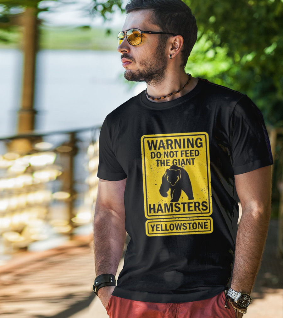 Yellowstone Warning Do Not Feed The Giant Hamsters Bear Sign T-Shirt