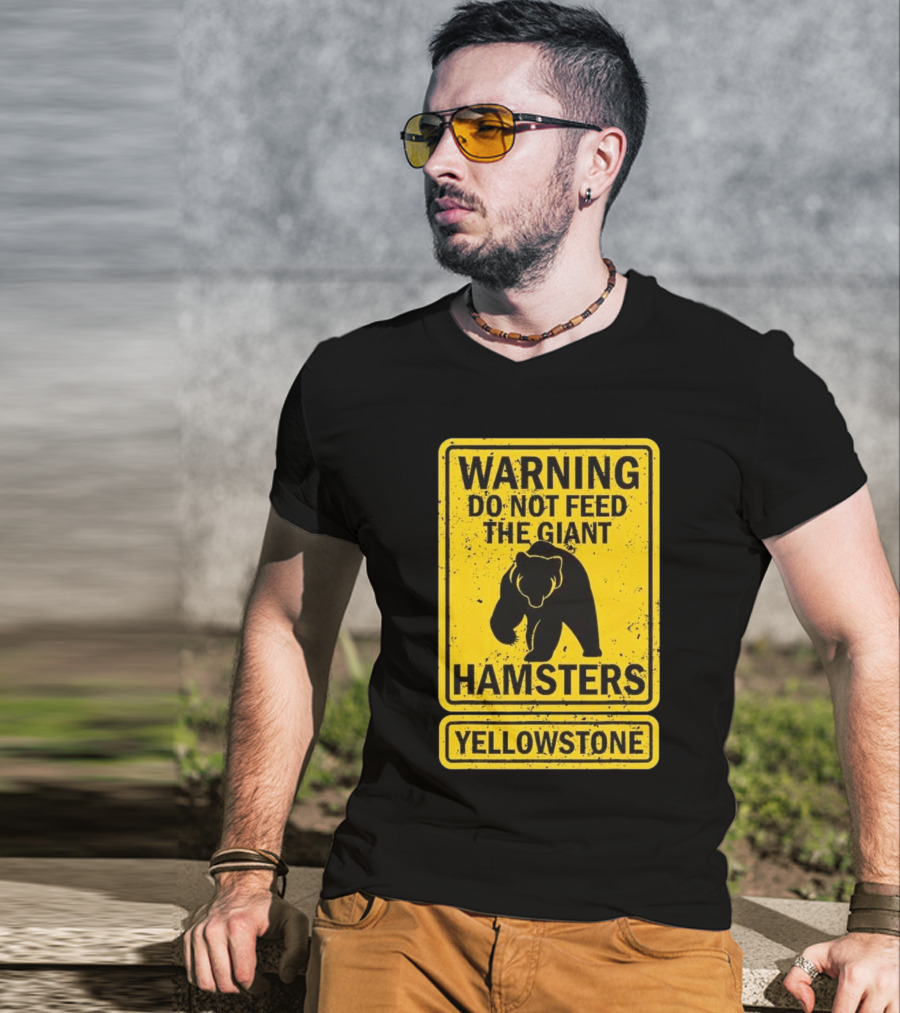 Yellowstone Warning Do Not Feed The Giant Hamsters Bear Sign T-Shirt