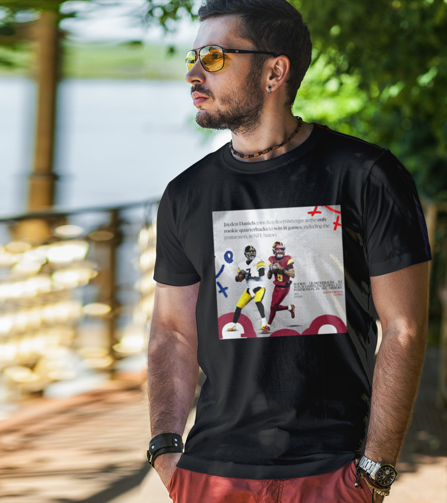 Jayden Daniels And Ben Roethlisberger Only Rookie Quarterbacks To Win 14 Games Postseason NFL History T-Shirt