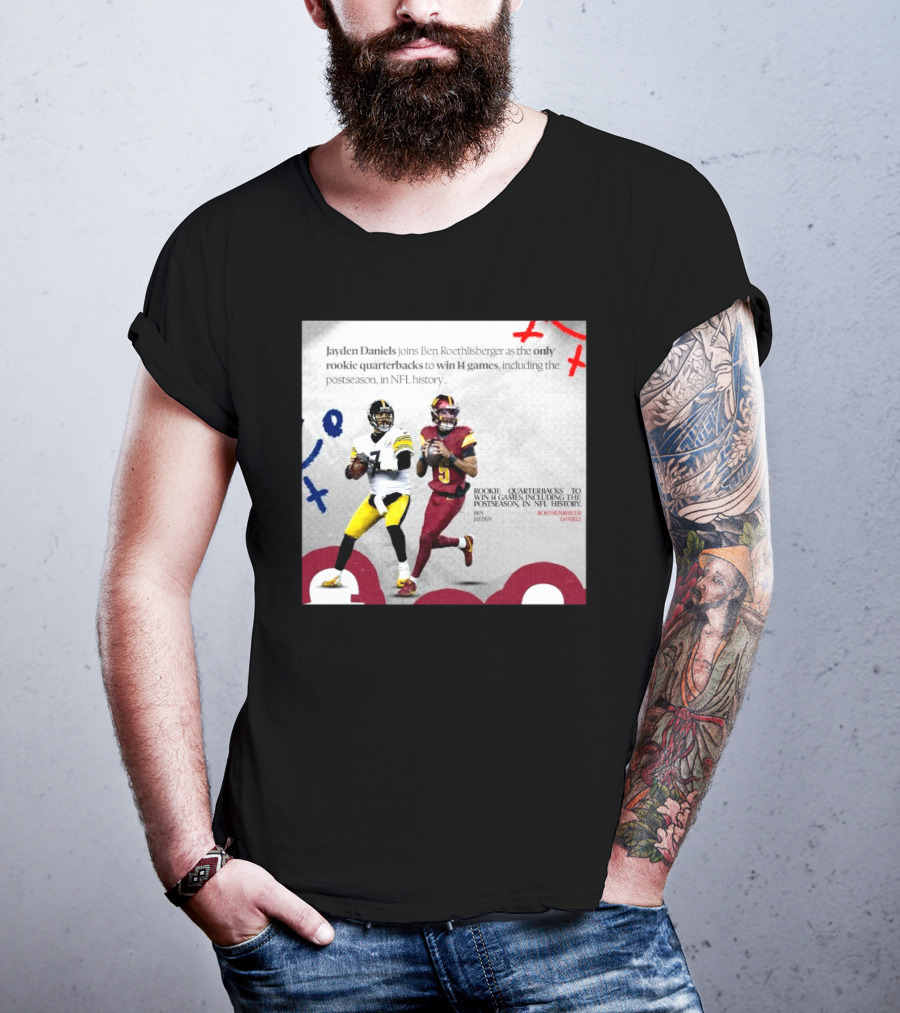 Jayden Daniels And Ben Roethlisberger Only Rookie Quarterbacks To Win 14 Games Postseason NFL History T-Shirt