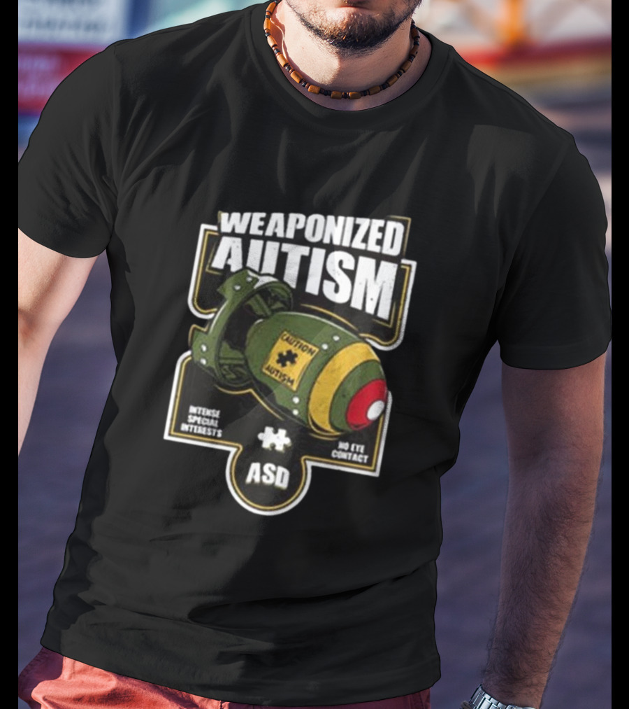 "Weaponized Autism Caution Bomb Intense Special Interests No Eye Contact ASD" T-Shirt
