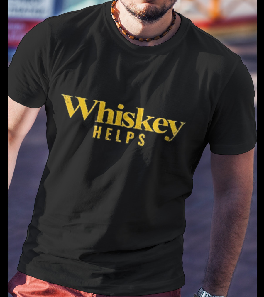 Whiskey Helps T-Shirt