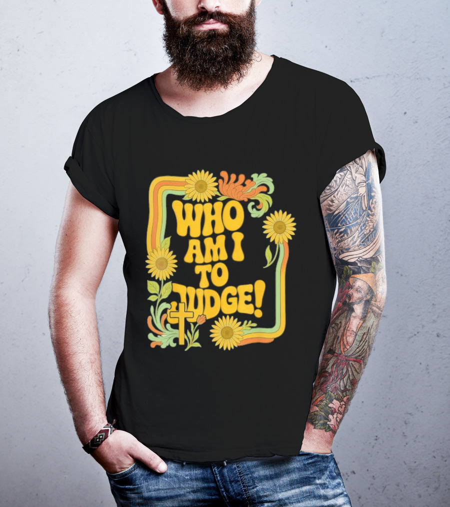 Who Am I To Judge Francis Retro 70s Floral Sunflowers T-Shirt
