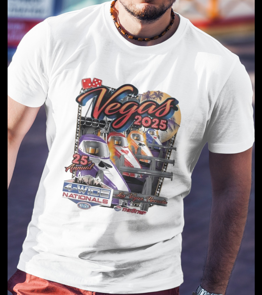 Vegas 2025 25th Annual NHRA Four-Wide Nationals Las Vegas Nevada The Strip T-Shirt