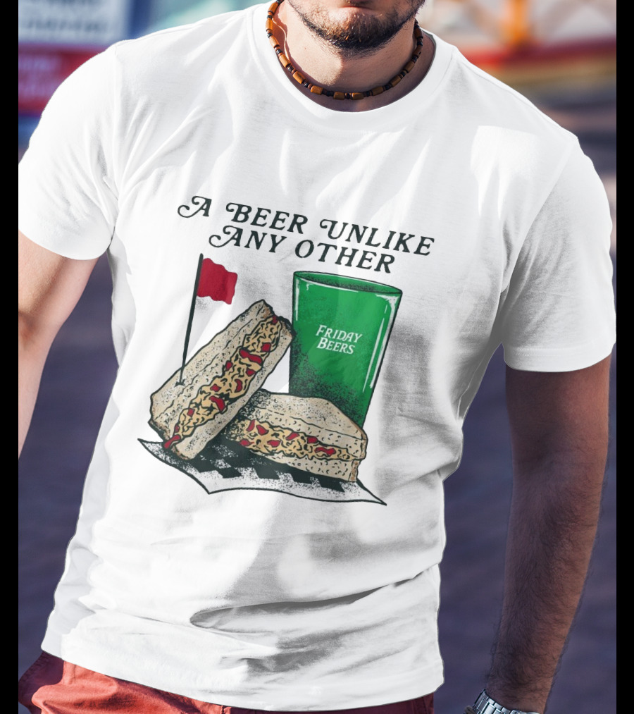 A Beer Unlike Any Other Friday Beers Pimento Sandwich Red Flag T-Shirt