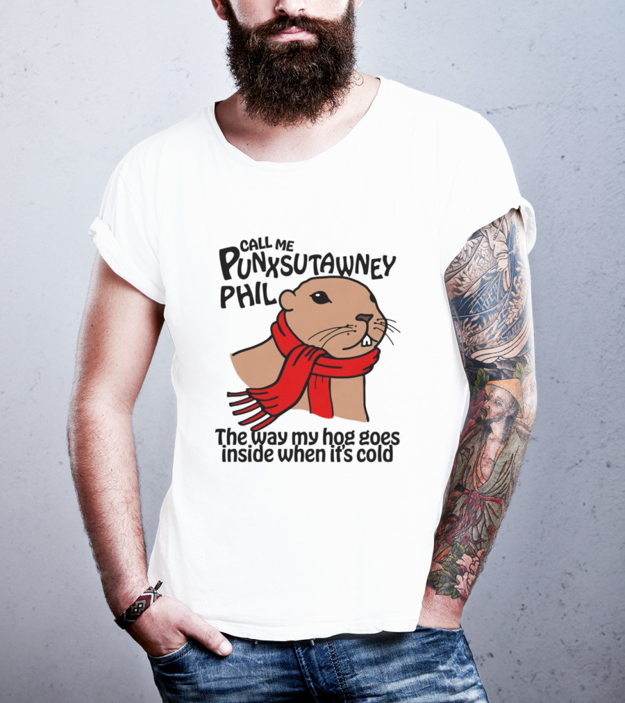 Call Me Punxsutawney Phil The Way My Hog Goes Inside When It's Cold Red Scarf Groundhog T-Shirt