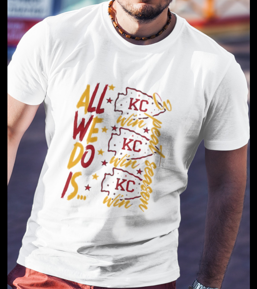 All We Do Is Win 3peat Season KC Chiefs T-Shirt