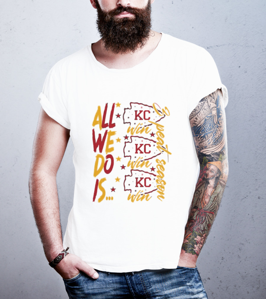 All We Do Is Win 3peat Season KC Chiefs T-Shirt