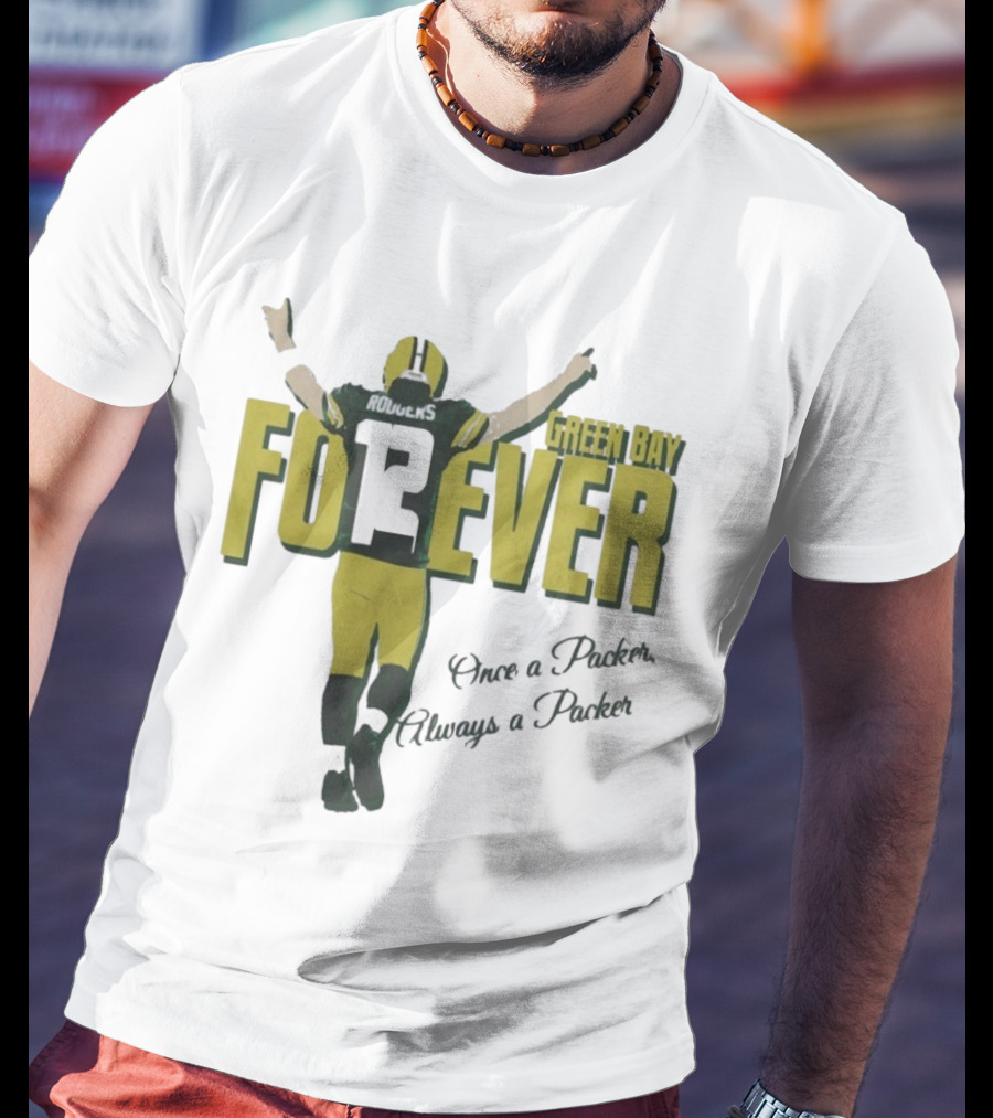 Green Bay Forever Rodgers Once A Packer Always A Packer T-Shirt