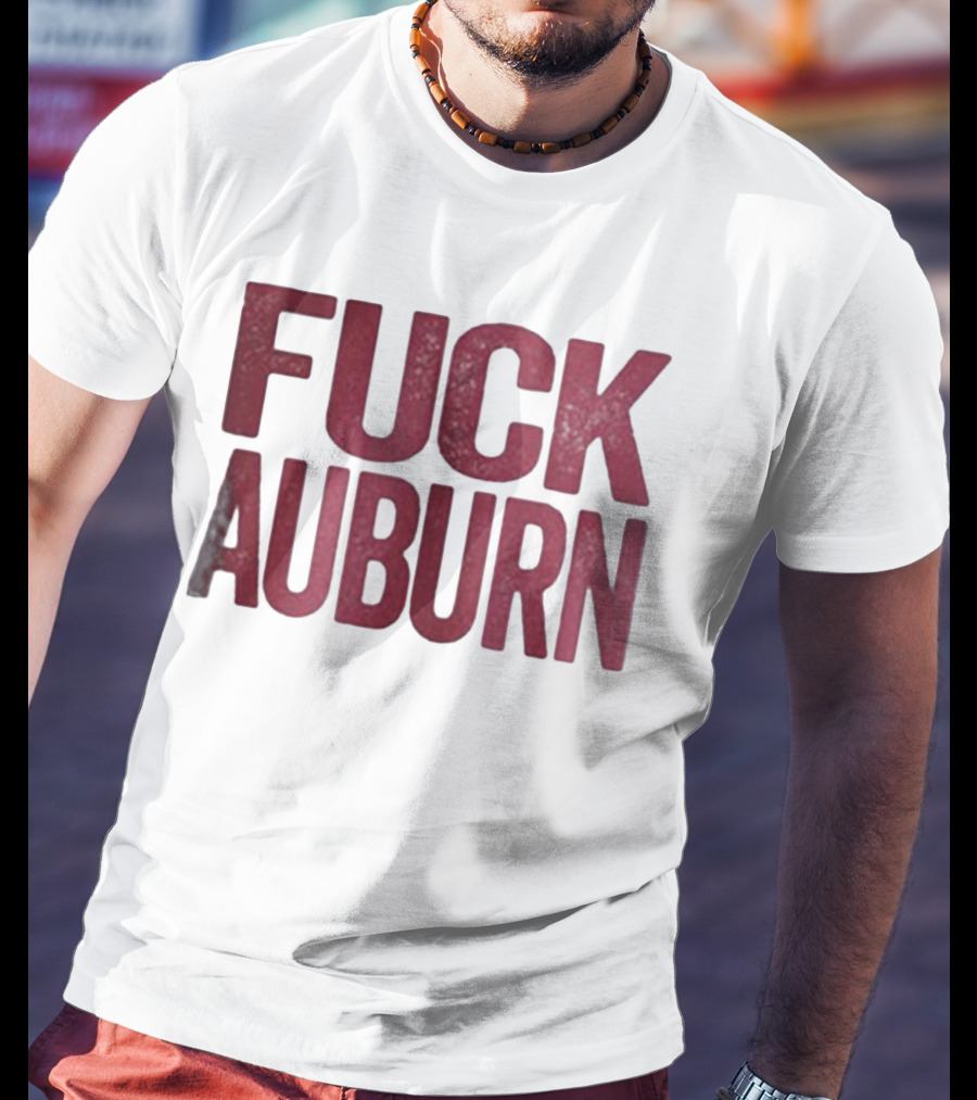 Awesome Alabama Crimson Tide FUCK AUBURN T-Shirt