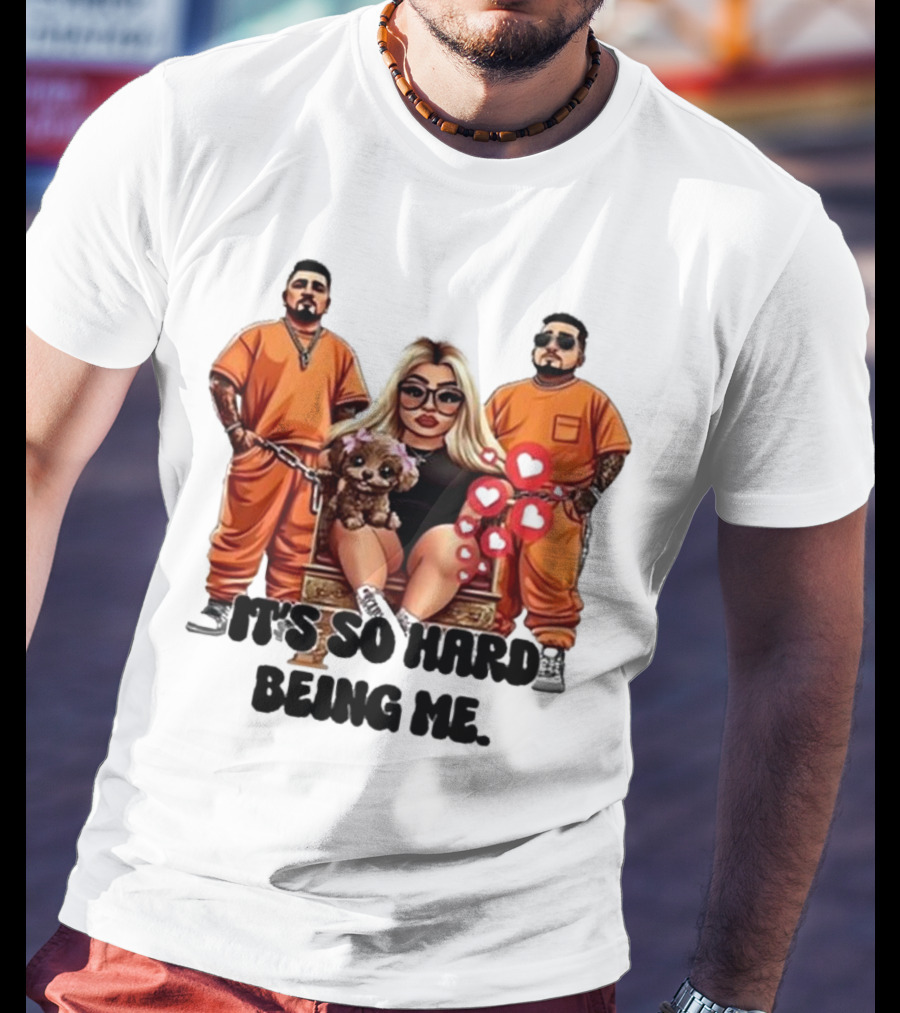 It's So Hard Being Me Blonde Woman With Two Tattooed Men In Orange Outfits And Puppy T-Shirt