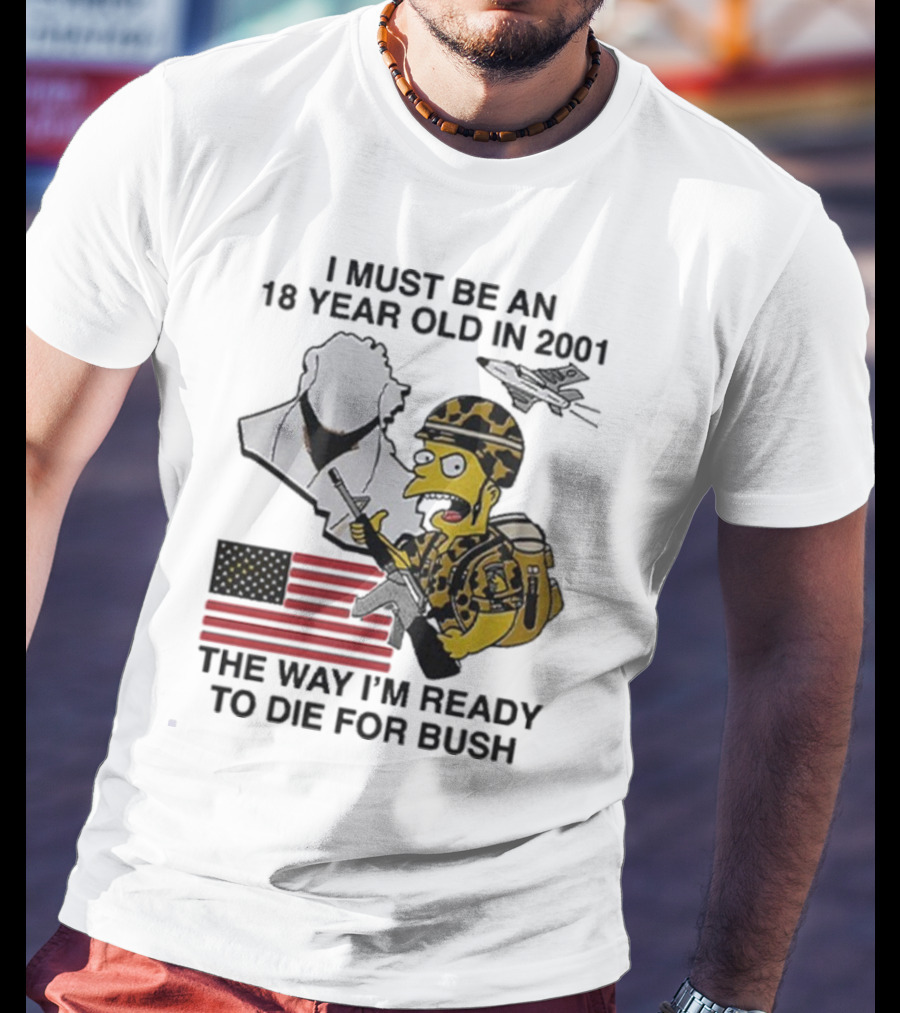 Bart Simpson 18 Year Old 2001 Ready To Die For Bush American Flag Military Camouflage T-Shirt