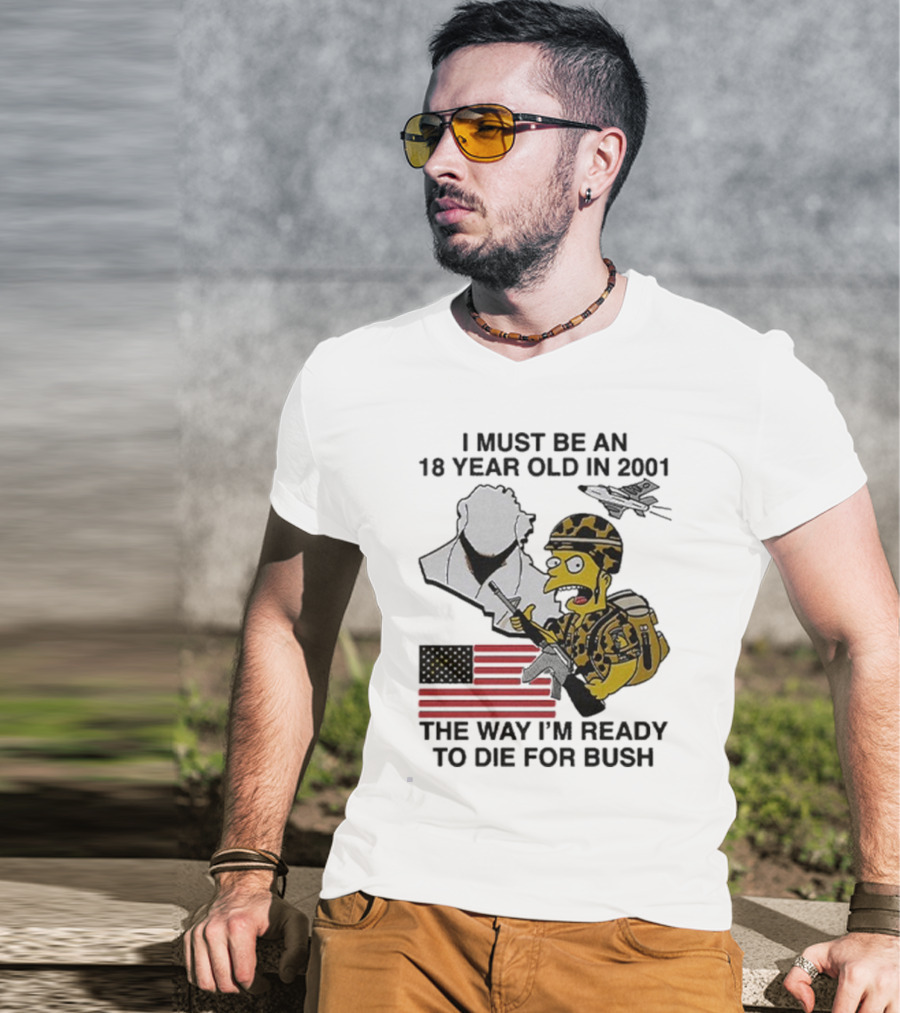 Bart Simpson 18 Year Old 2001 Ready To Die For Bush American Flag Military Camouflage T-Shirt