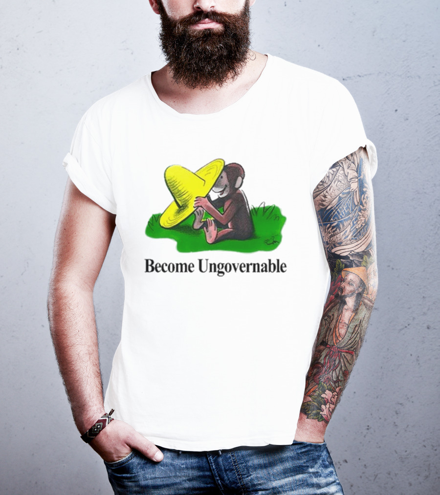 Become Ungovernable Curious Monkey Yellow Hat Sitting On Grass T-Shirt