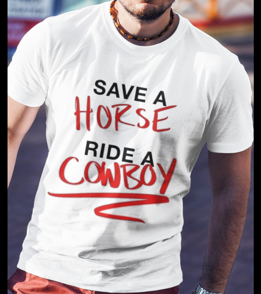Ben Rodrigues Sahrac Save A Horse Ride A Cowboy T-Shirt