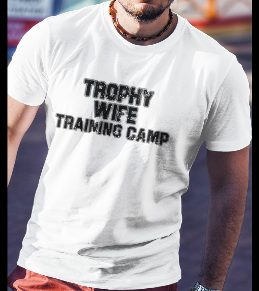 Trophy Wife Training Camp T-Shirt